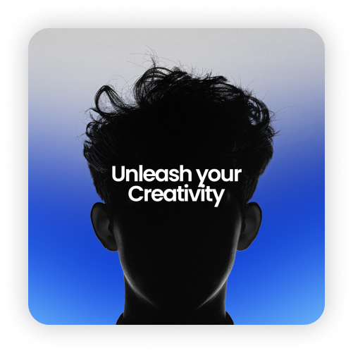 Unleash your Creativity